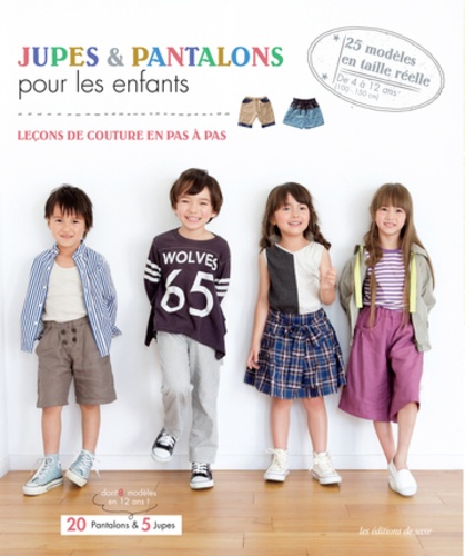  Editions de Saxe - Jupes et pantalons pour les enfants - Leçons de couture en pas à pas.