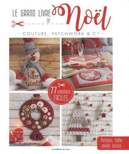 Le grand livre de Noël. Couture, patchwork & Cie. Avec gabarits en taille réelle