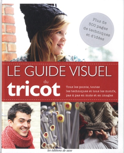  Editions de Saxe - Le guide visuel du tricot.