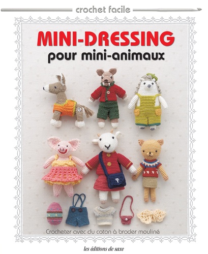 Editions de Saxe - Mini-dressing pour mini-animaux - Crocheter avec du coton à broder mouliné.