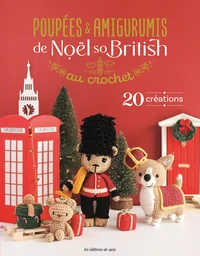 Poupées & amigurumis de Noël so British au crochet