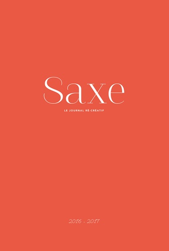  Editions de Saxe - Saxe - Le journal ré-créatif.