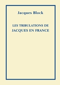 Jacques Block - Les tribulations de Jacques en France.