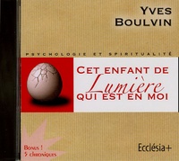 Yves Boulvin - Cet enfant de Lumière qui est en moi.
