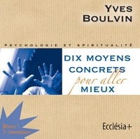 Yves Boulvin - Dix moyens concrets pour aller mieux - CD audio.