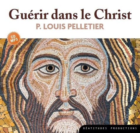 Louis Pelletier - Guérir dans le Christ. 1 CD audio MP3