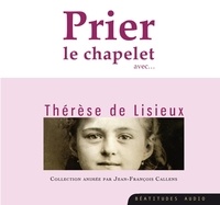 Jean-François Callens - Prier le chapelet avec... Thérèse de Lisieux - Pour vaincre le découragement. 1 CD audio