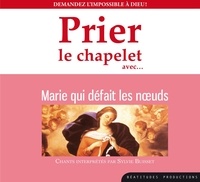Sylvie Buisset - Prier le chapelet avec... Marie qui défait les noeuds - Demandez l'impossible à Dieu !. 1 CD audio