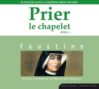 Hélène Goussebayle - Prier le chapelet avec... Faustine - Plonger dans la miséricorde de Dieu. 1 CD audio
