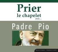  Beatitudes productions - Prier le chapelet avec... Padre Pio. 1 CD audio