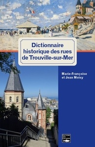 Editions des Falaises - Dictionnaire historique des rues de Trouville-sur-Mer.