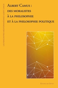  Editions des Offray - Albert Camus : des moralistes à la philosophie et à la philosophie politique.