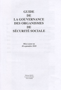  Editions Docis - Guide de la gouvernance des organismes de sécurité sociale - Mise à jour au 30 septembre 2010.
