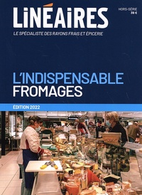 Benoît Merlaud - Linéaires Hors-série : L'indispensable fromages.