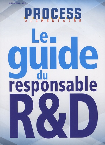 Pierre Christen - Process alimentaire Supplément au N°1331, décembre 2015 : Le guide du responsable R&D.