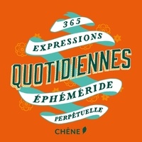  Editions du Chêne - 365 expressions quotidiennes - Ephéméride perpétuelle.