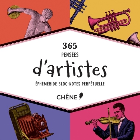  Editions du Chêne - 365 pensées d'artistes - Ephéméride bloc-note perpétuelle.