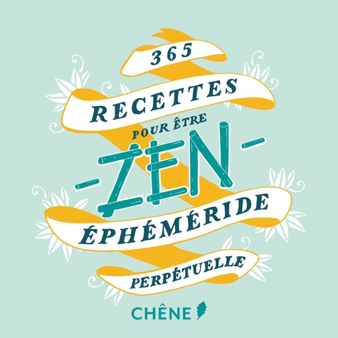  Editions du Chêne - 365 recettes pour être zen.