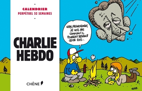  Editions du Chêne - Charlie Hebdo - Calendrier perpétuel 52 semaines.
