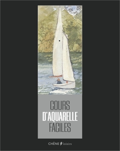  Editions du Chêne - Cours d'aquarelle faciles.