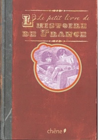  Editions du Chêne - Le petit livre de l'histoire de France.