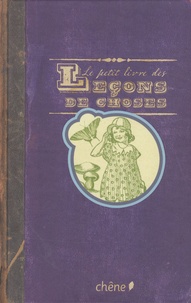  Editions du Chêne - Le petit livre des leçons de choses.