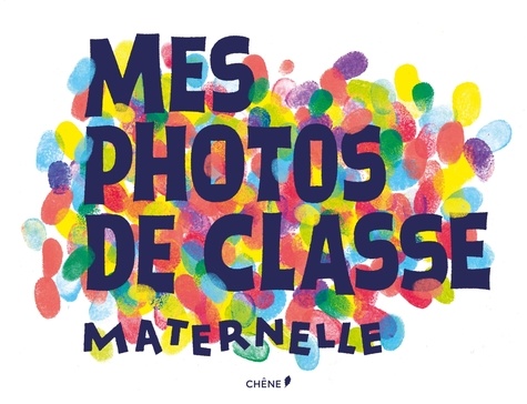  Editions du Chêne - Mes photos de classe maternelle.