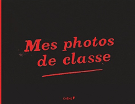 Mes Photos De Classe De Editions Du Chene Livre Decitre