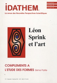 Vladimir Rosgnilk et  Collectif - Idathem N° 3 Mai-Juin 2005 : Compléments à l'étude des formes - 3e partie, Léon Sprink et l'art.
