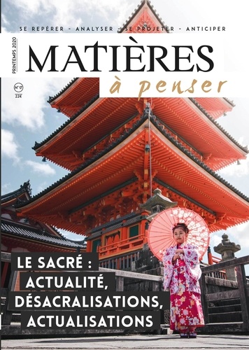 Georges Bertin et Denis Lefrey - Matières à penser N° 17, printemps 2020 : Le sacré : actualité, désacralisations, actualisations.