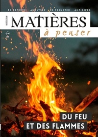Evelyne Pénisson - Matières à penser N° 4, hiver 2016 : Du feu et des flammes.
