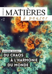 Jean-Claude Mondet et Serge Desportes - Matières à penser N° 5, printemps 2017 : Du chaos à l'harmonie du monde.