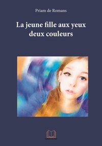 De romans Priam - La jeune fille aux yeux deux couleurs - 2023.