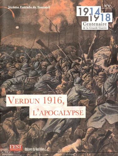 Jérôme Estrada de Tourniel - 1914-1918 Centenaire de la Grande Guerre N° 6, Décembre 2015 : Verdun 1916, l'apocalypse.