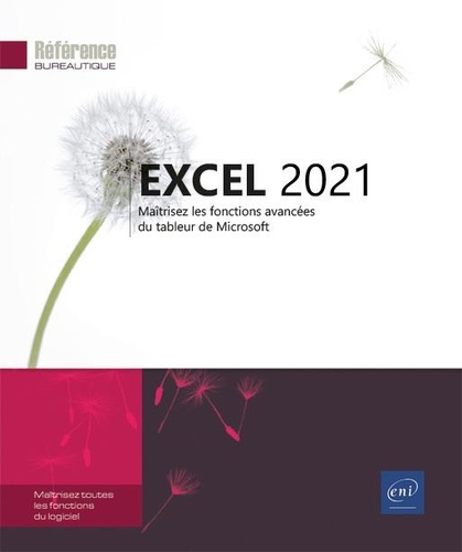 Editions ENI - Excel 2021 - Maîtrisez les fonctions avancées du tableur de Microsoft.