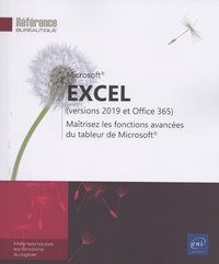  Editions ENI - Excel (versions 2019 et Office 365) - Maîtrisez les fonctions avancées du tableur de Microsoft.