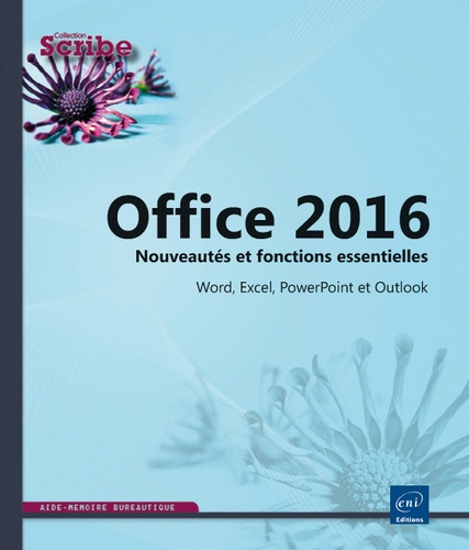  Editions ENI - Office 2016 - Nouveautés et fonctions essentielles Word, Excel, PowerPoint et Outlook.