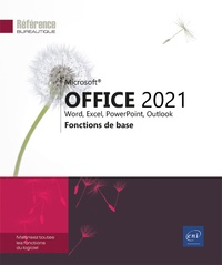  Editions ENI - Office 2021 : Word, Excel, PowerPoint, Outlook - Fonctions de base.