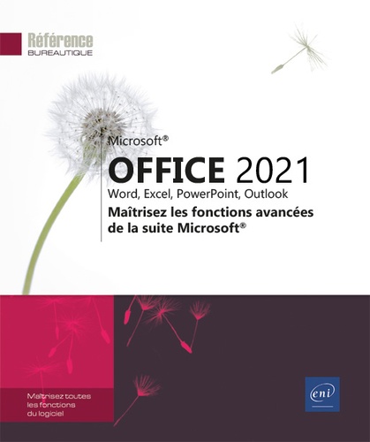  Editions ENI - Office 2021 : Word, Excel, PowerPoint, Outlook - Maîtrisez les fonctions avancées de la suite Microsoft.