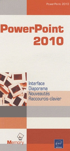  Editions ENI - PowerPoint 2010 - Interface, diaporama, nouveautés, raccourcis-claviers.
