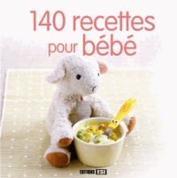  Editions ESI - 140 recettes pour bébé.
