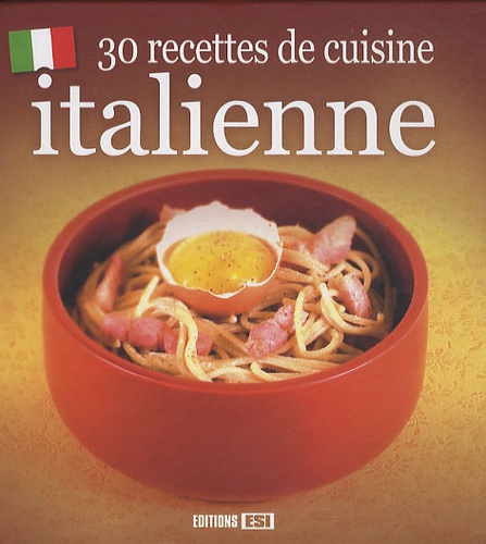  Editions ESI - 30 recettes spécial Italie.