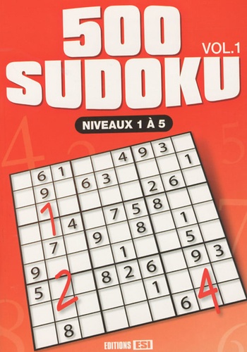  Editions ESI - 500 sudoku - Volume 1, Niveaux 1 à 5.