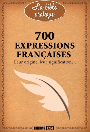  Editions ESI - 700 expressions françaises - Leur origine, leur signification....
