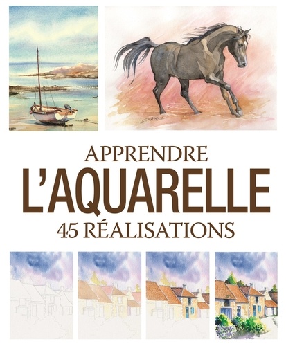  Editions ESI - Apprendre l'aquarelle - 45 réalisations.