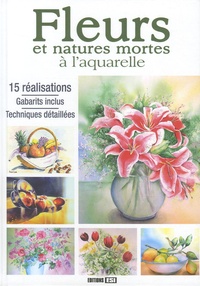  Editions ESI - Fleurs et natures mortes à l'aquarelle.
