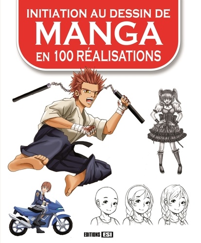  Editions ESI - Initiation au dessin de manga en 100 réalisations.