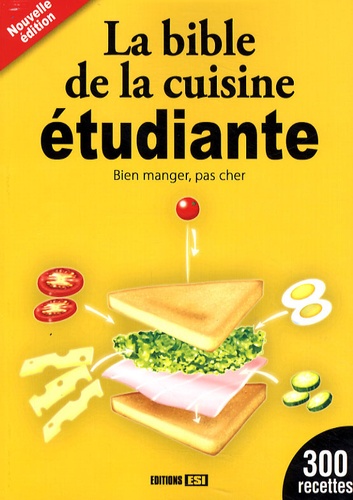  Editions ESI - La bible de la cuisine étudiante - Bien manger, pas cher.