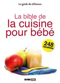  Editions ESI - La bible de la cuisine pour bébé.