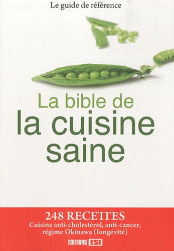  Editions ESI - La bible de la cuisine saine.